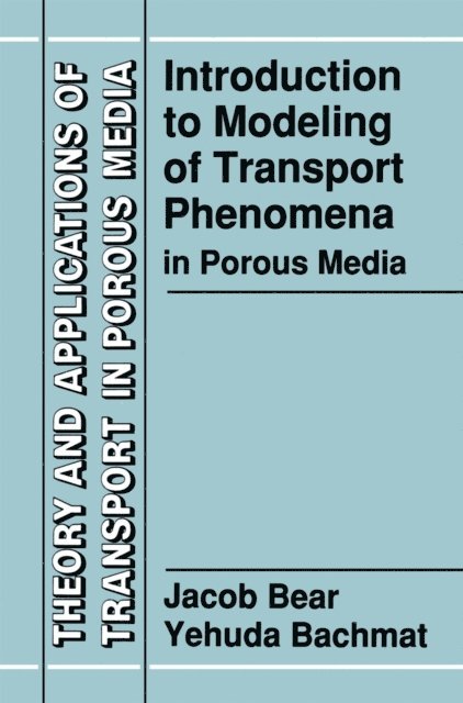 Y. Bachmat, Jacob Bear - Introduction to Modeling of Transport Phenomena in Porous Media, E-bok