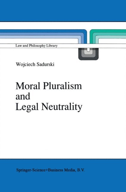 Wojciech Sadurski - Moral Pluralism and Legal Neutrality, E-bok