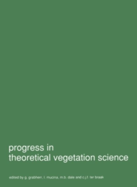 C.J.F. ter Braak, M.B. Dales, L. Mucina, G. Grabherr - Progress in theoretical vegetation science, E-bok