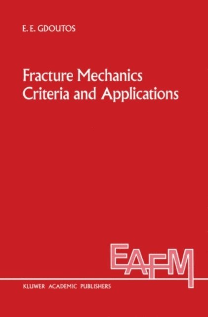 E.E. Gdoutos - Fracture Mechanics Criteria and Applications, E-bok