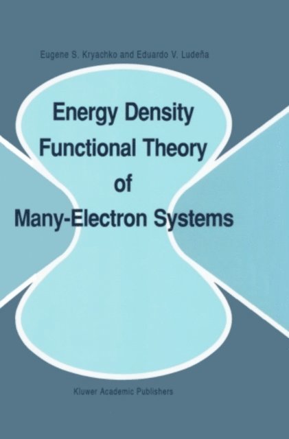 Eduardo V. Ludena, Eugene S. Kryachko - Energy Density Functional Theory of Many-Electron Systems, E-bok