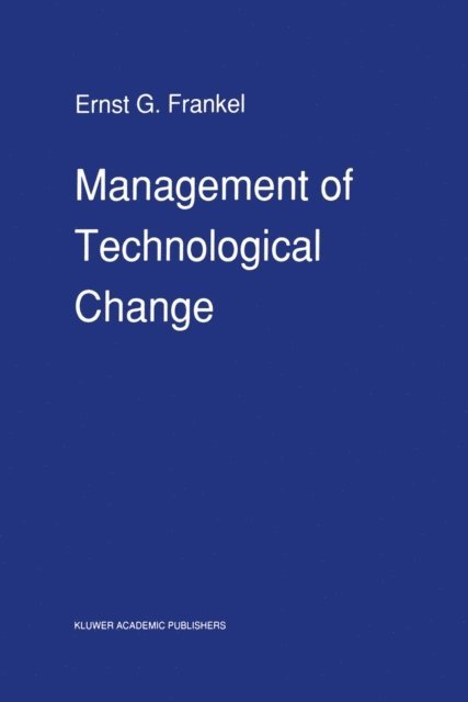 E.G. Frankel - Management of Technological Change, E-bok