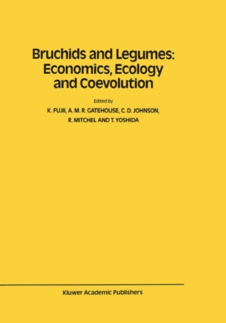 Teruhiko Yoshida, R. Mitchel, C.D. Johnson, A.M.R. Gatehouse, K. Fujii - Bruchids and Legumes: Economics, Ecology and Coevolution, E-bok