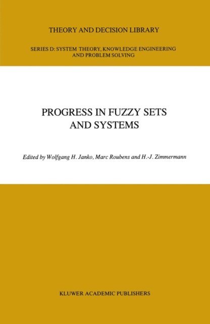 Hans-Jurgen Zimmermann, M.R. Roubens, W. Janko - Progress in Fuzzy Sets and Systems, E-bok