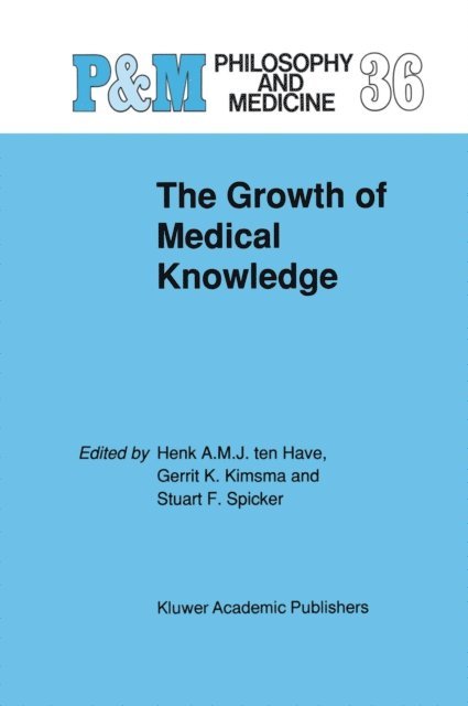 S.F. Spicker, G.L Kimsma, H.A. Ten Have - Growth of Medical Knowledge, E-bok