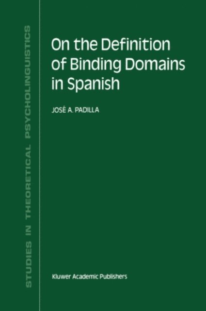 J.A. Padilla - On the Definition of Binding Domains in Spanish, E-bok