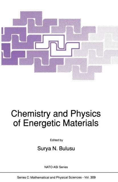 S.N. Bulusu - Chemistry and Physics of Energetic Materials, E-bok