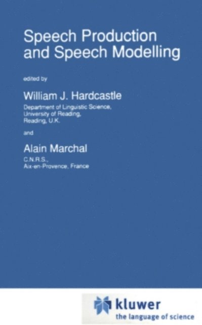 Alain Marchal, W.J. Hardcastle - Speech Production and Speech Modelling, E-bok