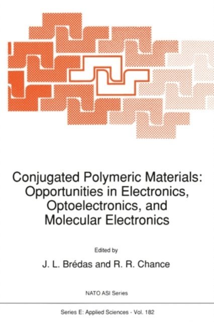 R.R. Chance, J.L. Bredas - Conjugated Polymeric Materials: Opportunities in Electronics, Optoelectronics, and Molecular Electronics, E-bok
