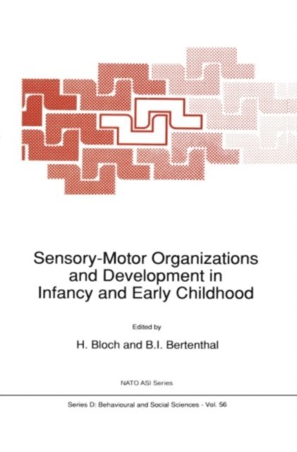 B.I. Bertenthal, H. Bloch - Sensory-Motor Organizations and Development in Infancy and Early Childhood, E-bok