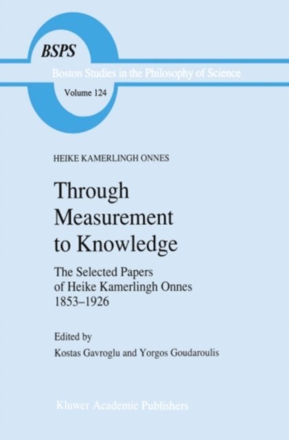Heike Kamerlingh Onnes, Yorgos Goudaroulis, K. Gavroglu - Through Measurement to Knowledge, E-bok