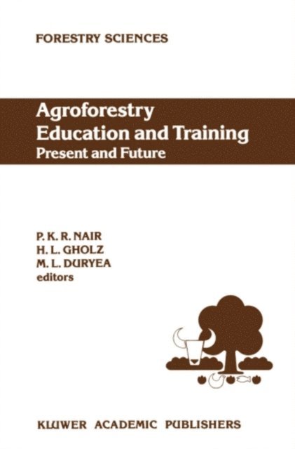 Mary L. Duryea, H.L. Gholz, P. K. Ramachandran Nair - Agroforestry Education and Training: Present and Future, E-bok