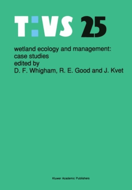 J. Kvet, R.E. Good, Dennis F. Whigham - Wetland Ecology and Management: Case Studies, E-bok