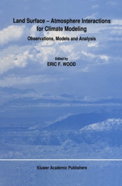 E.F. Wood - Land Surface - Atmosphere Interactions for Climate Modeling, E-bok