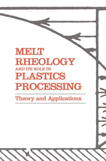 K.F. Wissbrun, John M Dealy - Melt Rheology and Its Role in Plastics Processing, E-bok