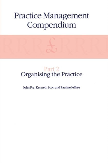 P. Jeffree, K. Scott, John Fry - Practice Management Compendium, E-bok