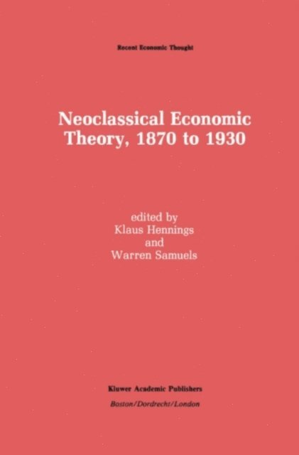 Warren J. Samuels, Klaus Hennings - Neoclassical Economic Theory, 1870 to 1930, E-bok