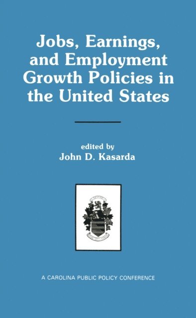 John D. Kasarda - Jobs, Earnings, and Employment Growth Policies in the United States, E-bok