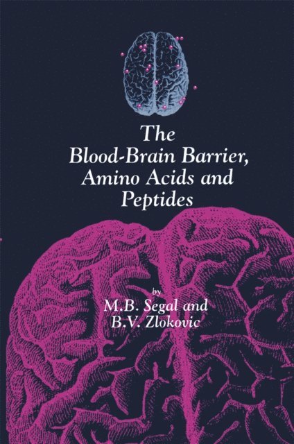 Berislav V. Zlokovic, M. Segal - Blood-Brain Barrier, Amino Acids and Peptides, E-bok