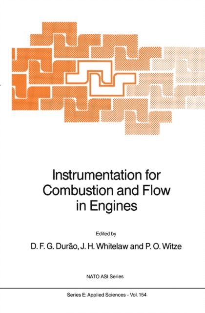 P.O. Witze, J.H. Whitelaw, D.F.G. Durao - Instrumentation for Combustion and Flow in Engines, E-bok
