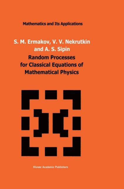 A.S. Sipin, V.V. Nekrutkin, S.M. Ermakov - Random Processes for Classical Equations of Mathematical Physics, E-bok