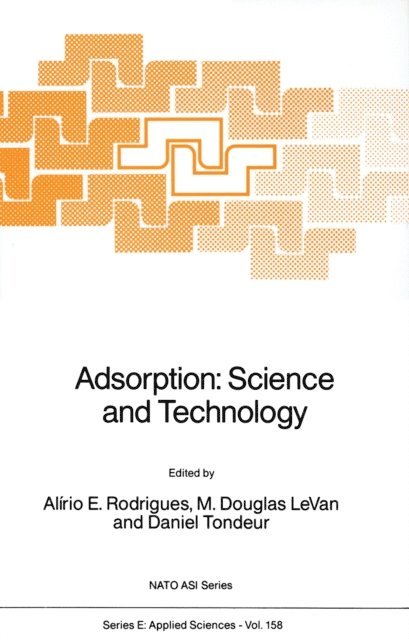 Daniel Tondeur, M. Douglas LeVan, A.E. Rodrigues - Adsorption: Science and Technology, E-bok