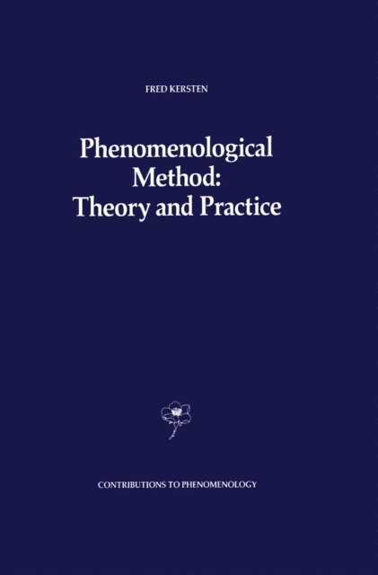 F. Kersten - Phenomenological Method: Theory and Practice, E-bok