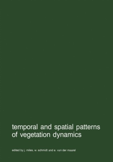 E. van der Maarel, W. Schmidt, J. Miles - Temporal and spatial patterns of vegetation dynamics, E-bok
