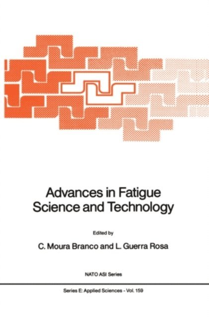 L. Guerra Rosa, C. Moura Branco - Advances in Fatigue Science and Technology, E-bok