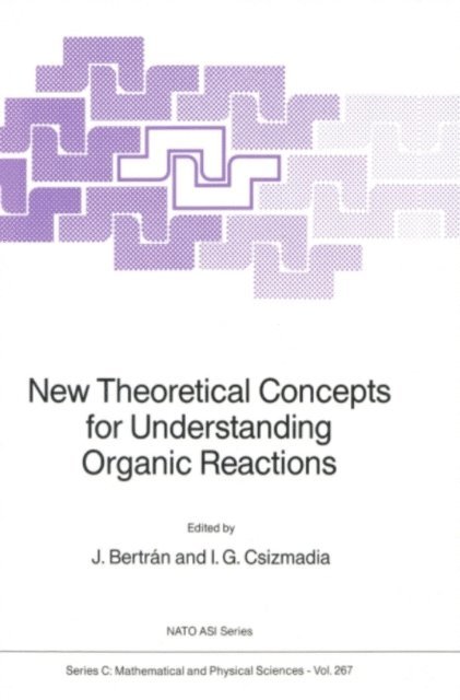 Imre G. Csizmadia, Juan Bertran - New Theoretical Concepts for Understanding Organic Reactions, E-bok