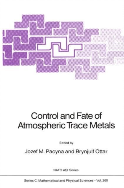 Brynjulf Ottar, Jozef M. Pacyna - Control and Fate of Atmospheric Trace Metals, E-bok