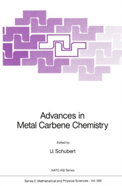 U. Schubert - Advances in Metal Carbene Chemistry, E-bok