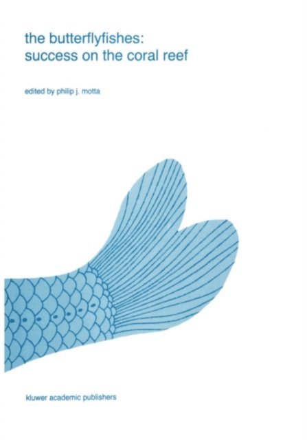 Philip J. Motta - butterflyfishes: success on the coral reef, E-bok