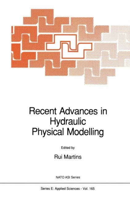 R. Martins - Recent Advances in Hydraulic Physical Modelling, E-bok
