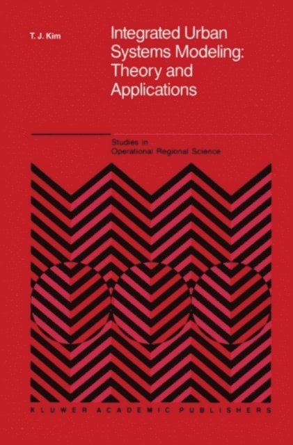 Tschangho John Kim - Integrated Urban Systems Modeling: Theory and Applications, E-bok