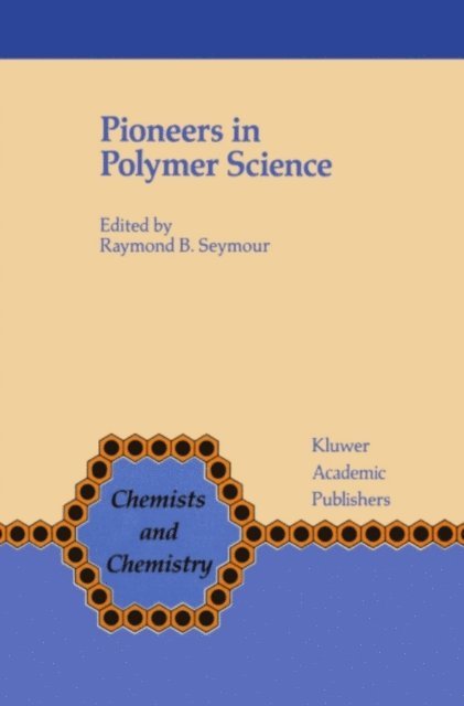 F.B. Seymour - Pioneers in Polymer Science, E-bok