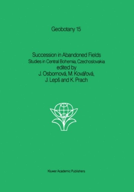 K. Prach, J. Leps, M. Kovarova, J. Osbornova - Succession in Abandoned Fields, E-bok