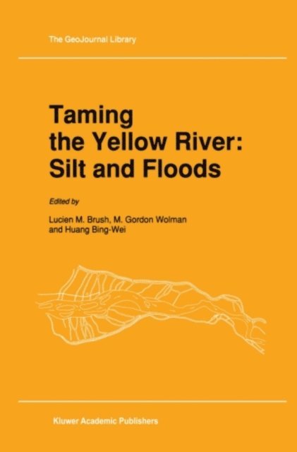 M. Gordon Wolman, L.M. Brush - Taming the Yellow River: Silt and Floods, E-bok