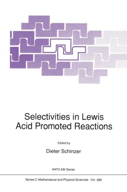 Dieter Schinzer - Selectivities in Lewis Acid Promoted Reactions, E-bok