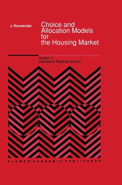 J. Rouwendal - Choice and Allocation Models for the Housing Market, E-bok
