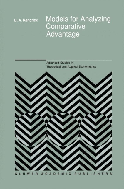 David Andrew Kendrick - Models for Analyzing Comparative Advantage, E-bok