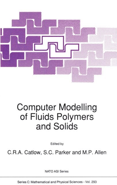 M.P. Allen, S.C. Parker, Richard Catlow - Computer Modelling of Fluids Polymers and Solids, E-bok