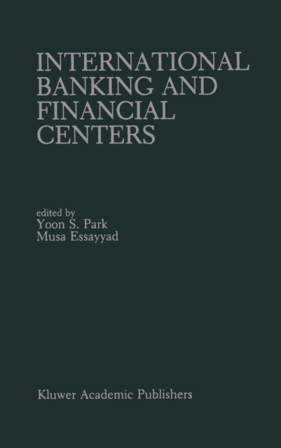 Musa Essayyad, Yoon S. Park - International Banking and Financial Centers, E-bok
