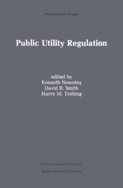 Harry M. Trebing, David B. Smith, Kenneth Nowotny - Public Utility Regulation, E-bok