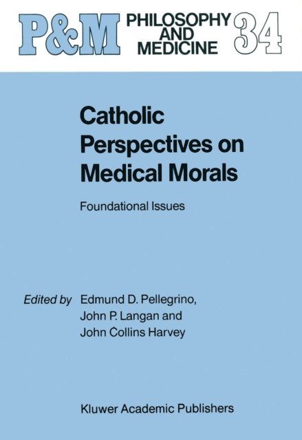 John Collins Harvey, J. Langan, Edmund D. Pellegrino - Catholic Perspectives on Medical Morals, E-bok