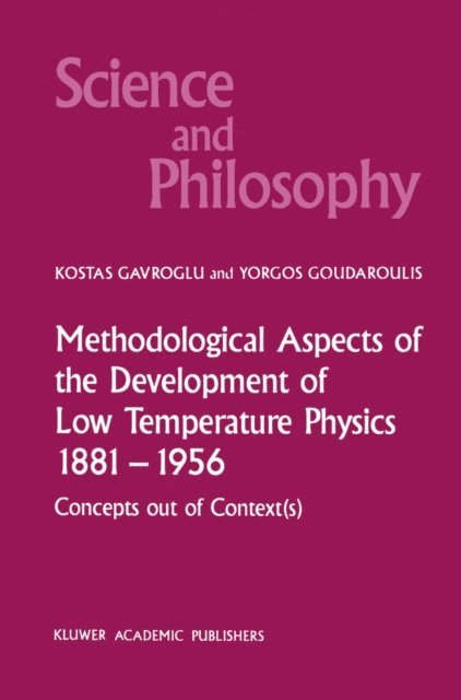 Yorgos Goudaroulis, K. Gavroglu - Methodological Aspects of the Development of Low Temperature Physics 1881-1956, E-bok