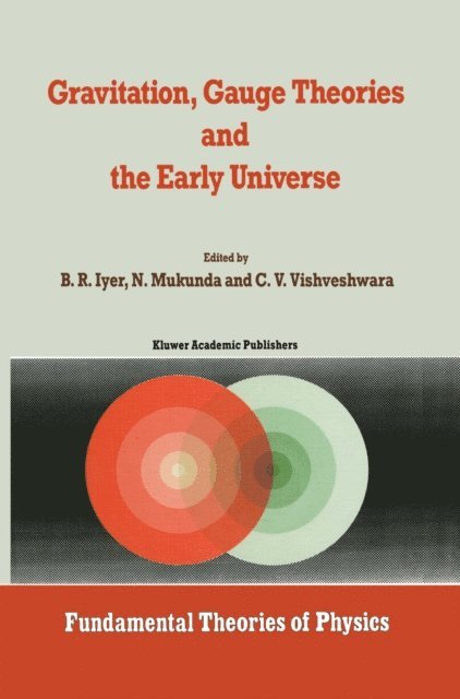 C.V. Vishveshwara, N. Mukunda, B.R. Iyer - Gravitation, Gauge Theories and the Early Universe, E-bok
