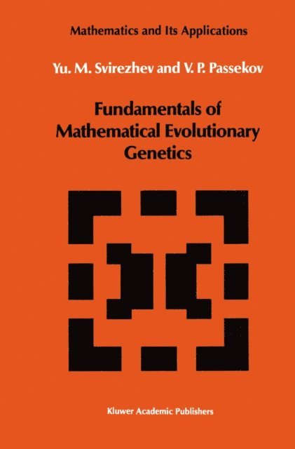 V.P. Passekov, Yuri M. Svirezhev - Fundamentals of Mathematical Evolutionary Genetics, E-bok