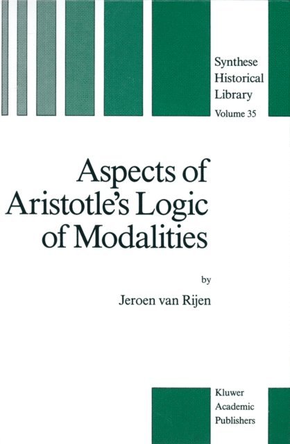 J. van Rijen - Aspects of Aristotle's Logic of Modalities, E-bok