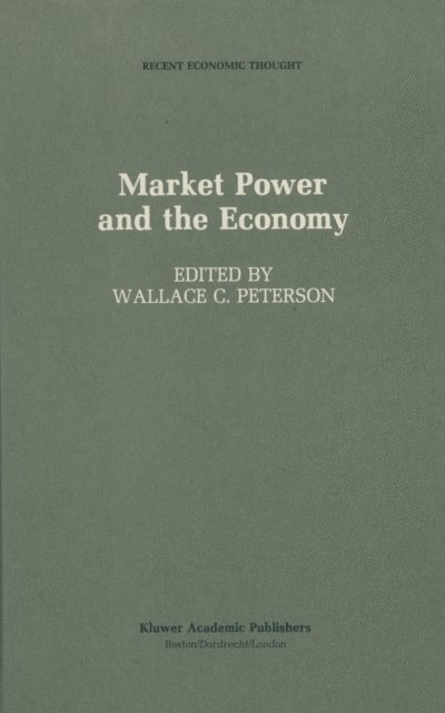 Wallace C. Peterson - Market Power and the Economy, E-bok